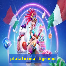 plataforma tigrinho 1 real